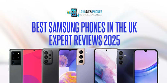Best Samsung Phones in the UK: Expert Reviews 2025 – LowPricePhones UK