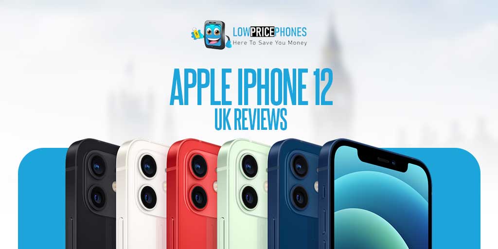 Apple iPhone 12 UK Review – LowPricePhones Uk