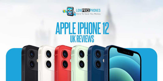 Apple iPhone 12 UK Review – LowPricePhones Uk