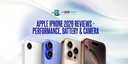 Apple iPhone 2026 Reviews – Performance, Battery & Camera | LowPricePhones