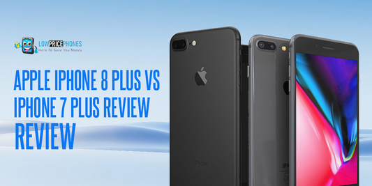 Apple iPhone 8 Plus vs iPhone 7 Plus Review –Lowpricephones UK