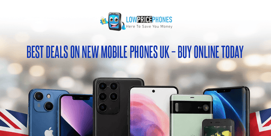 Best Deals on New Mobile Phones UK – Buy Online Today | LowPricePhones UK