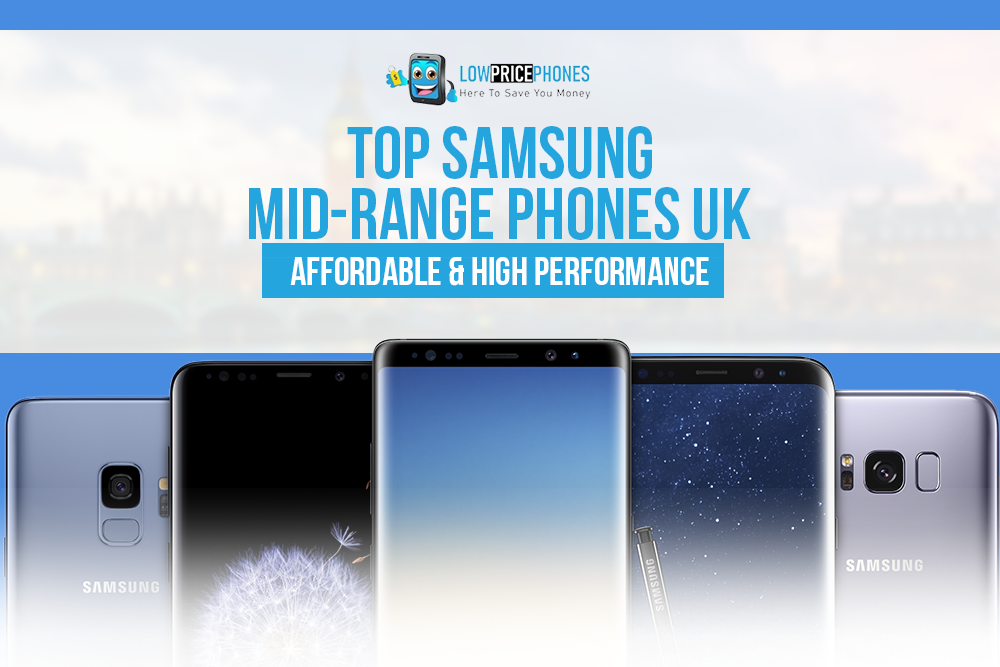 Top Samsung Mid-Range Phones UK – Affordable & High Performance