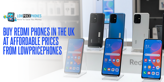 Buy Redmi Phones in the UK at Affordable Prices from LowPricePhones