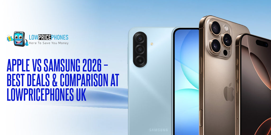 Apple vs Samsung 2026 – Best Deals & Comparison at LowPricePhones UK