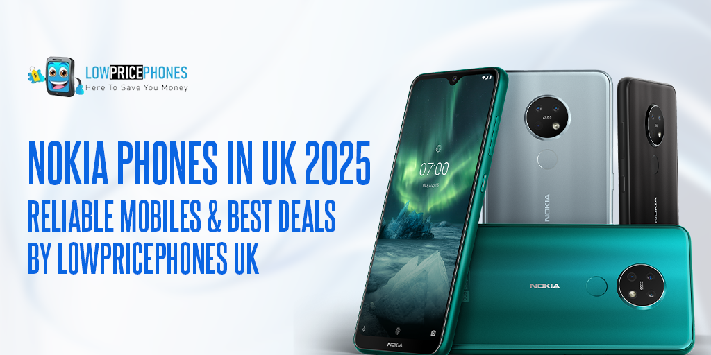 Buy Nokia Mobiles UK 2025 – Latest Models & Deals by LowPricePhones UK