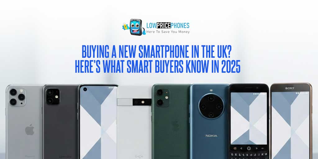 Buying a New Smartphone in the UK? Here’s What Smart Buyers Know in 2025