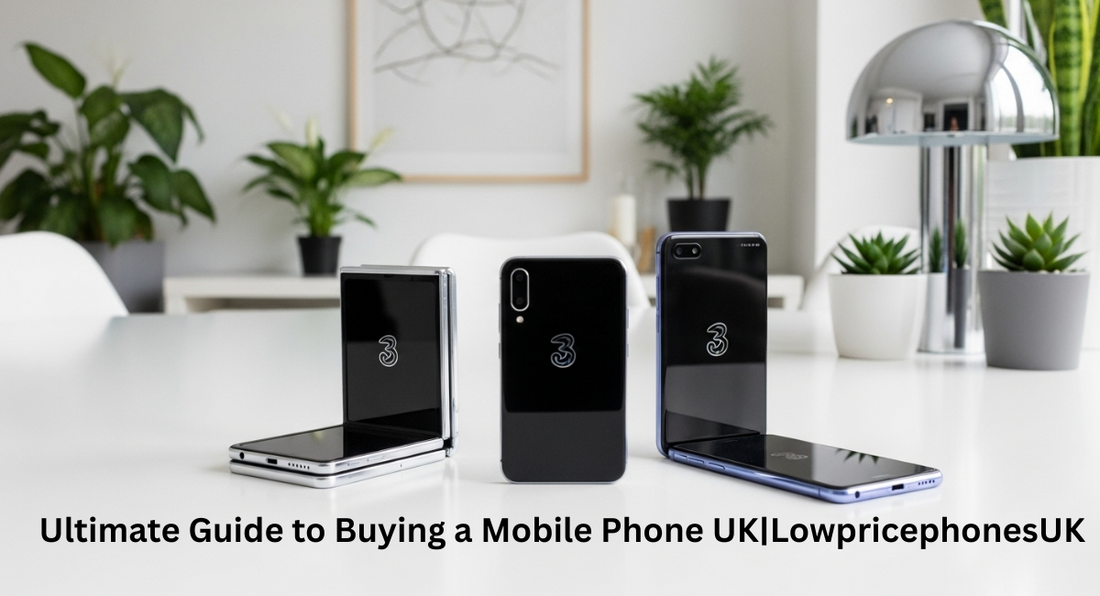Ultimate Guide to Buying a Mobile Phone UK 2025 - LowPricePhones