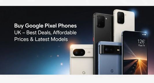 Buy Google Pixel Phones UK – Best Deals, Affordable Prices & Latest Models - LowPricePhones