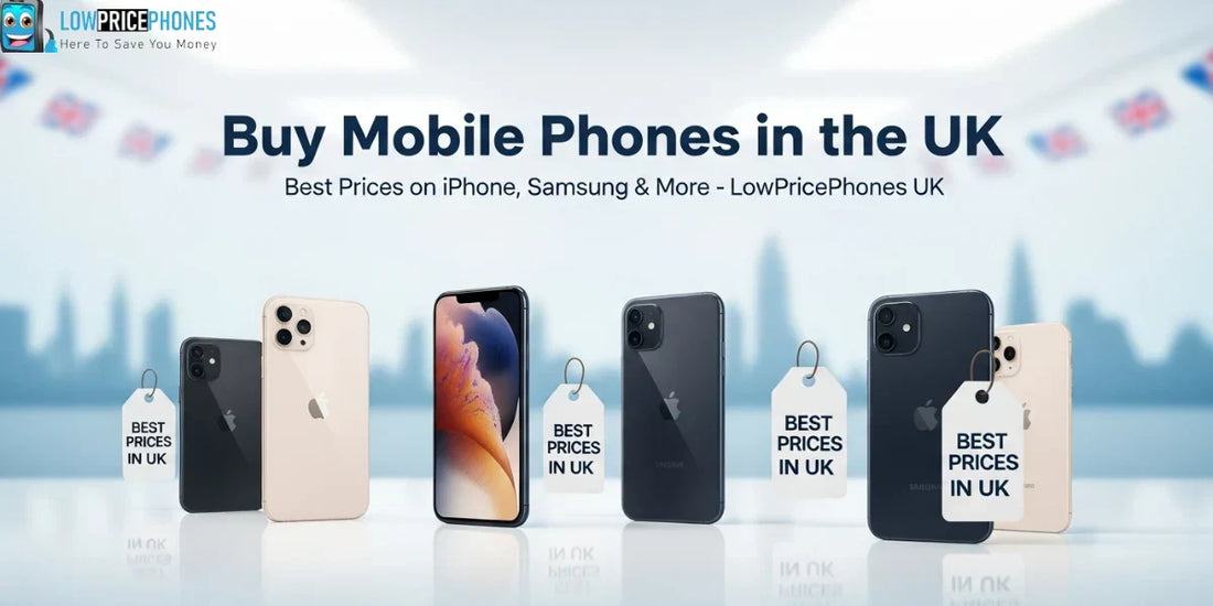 Buy Mobile Phones in the UK – Best Prices on iPhone, Samsung & More