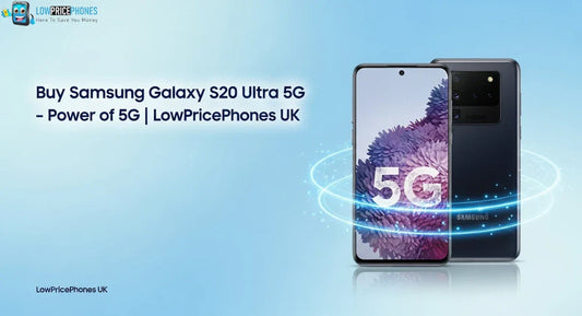 Buy Samsung Galaxy S20 Ultra 5G – Power of 5G | LowPricePhones UK