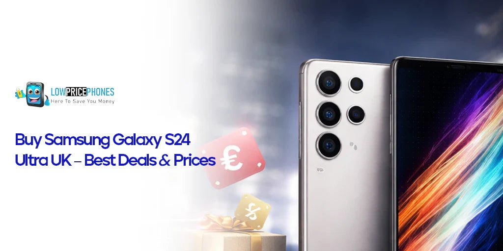 Buy Samsung Galaxy S24 Ultra UK – Best Deals & Prices | LowPricePhones
