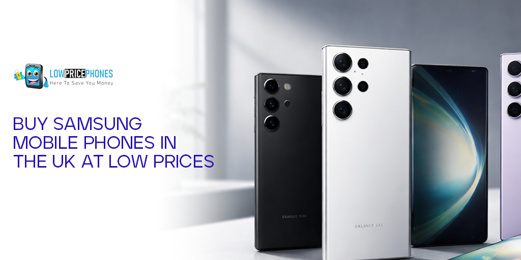 Buy Samsung Mobile Phones in the UK at Low Prices | LowPricePhones