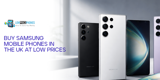 Buy Samsung Mobile Phones in the UK at Low Prices | LowPricePhones