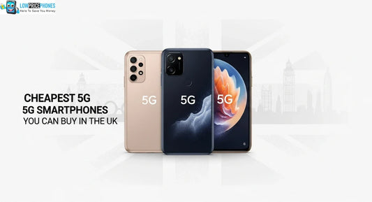 Cheapest 5G Smartphones You Can Buy in the UK.