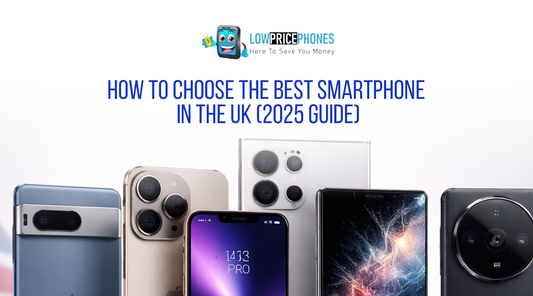 How to Choose the Best Smartphone in the UK (2025 Guide)