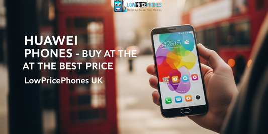 Huawei Phones – Buy at the Best Price|Lowpricephones
