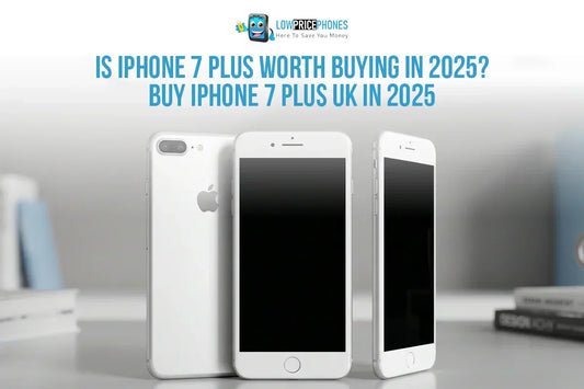 Is iPhone 7 Plus Worth Buying in 2025?Buy iPhone 7 Plus UK in 2025