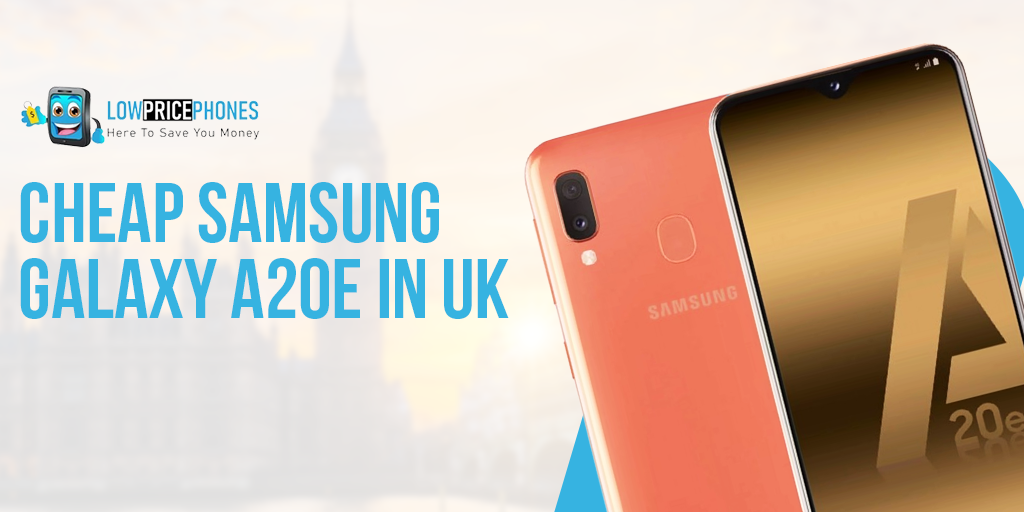 Cheap Samsung Galaxy A20e in UK – LowPricePhones