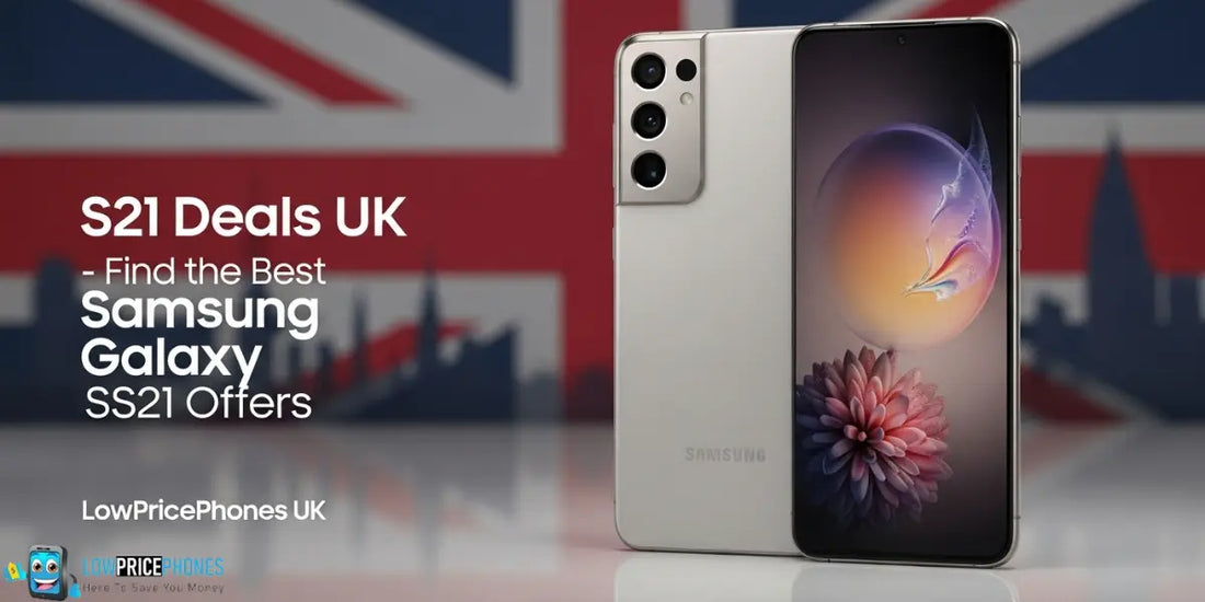S21 Deals UK – Find the Best Samsung Galaxy S21 Offers | LowPricePhones
