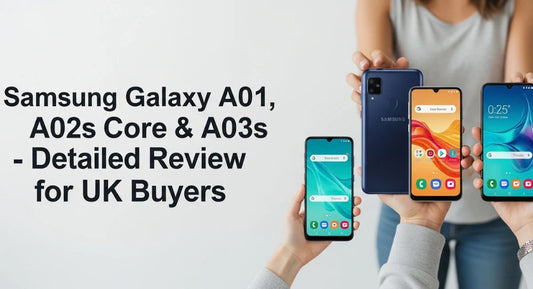 Samsung Galaxy A01, A02s, A03 Core & A03s – Detailed Review for UK Buyers