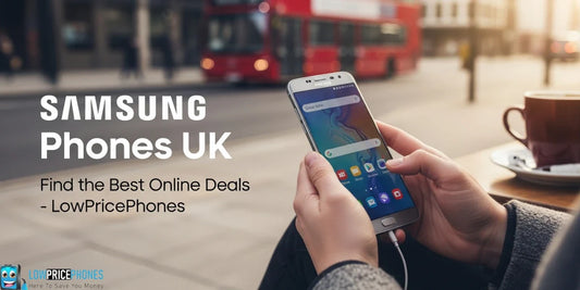 Samsung Phones UK – Buy the Best Samsung Mobiles Online | LowPricePhones