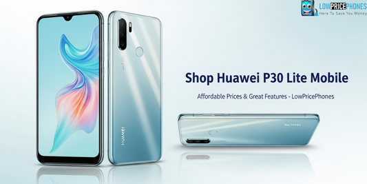 Shop Huawei P30 Lite Mobile at LowPricePhones – Affordable Prices & Great Features