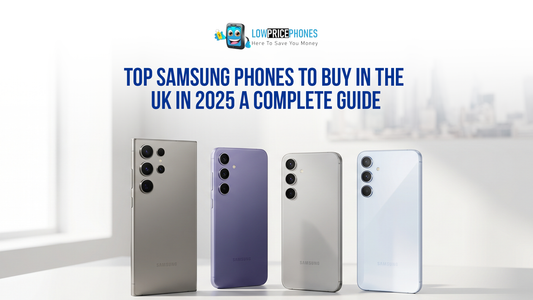 Top Samsung Phones to Buy in the UK in 2025 A Complete Guide