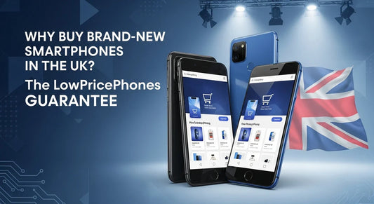 Why Buy Brand-New Smartphones in the UK? The LowPricePhones Guarantee